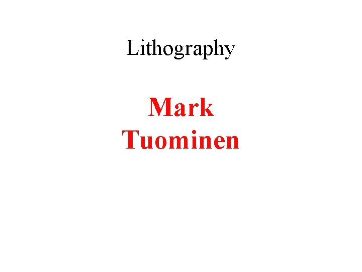 Lithography Mark Tuominen 