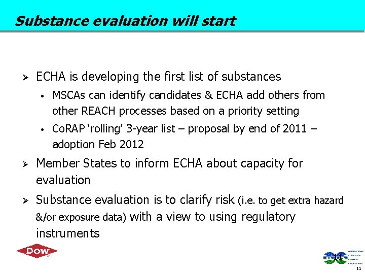 Substance evaluation will start Ø ECHA is developing the first list of substances •