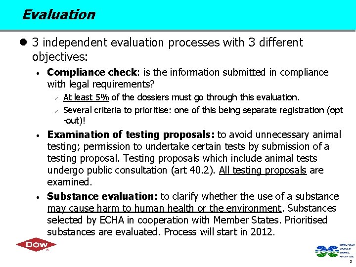 Evaluation l 3 independent evaluation processes with 3 different objectives: • Compliance check: is