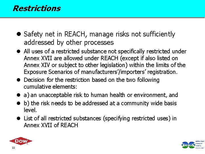 Restrictions l Safety net in REACH, manage risks not sufficiently addressed by other processes