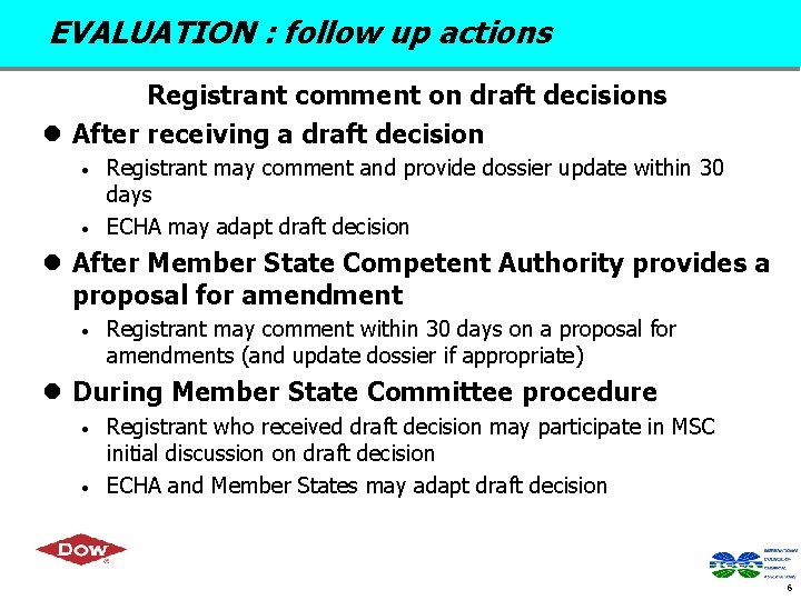 EVALUATION : follow up actions Registrant comment on draft decisions l After receiving a