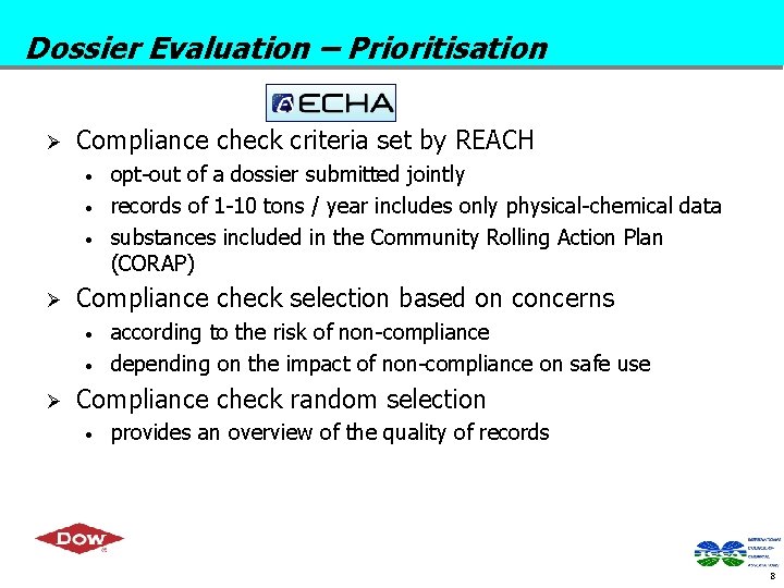 Dossier Evaluation – Prioritisation Ø Compliance check criteria set by REACH • • •