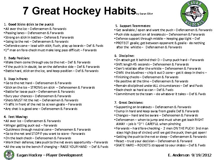 7 Great Hockey Habits 1. Good Sticks (stick to the puck): • All over