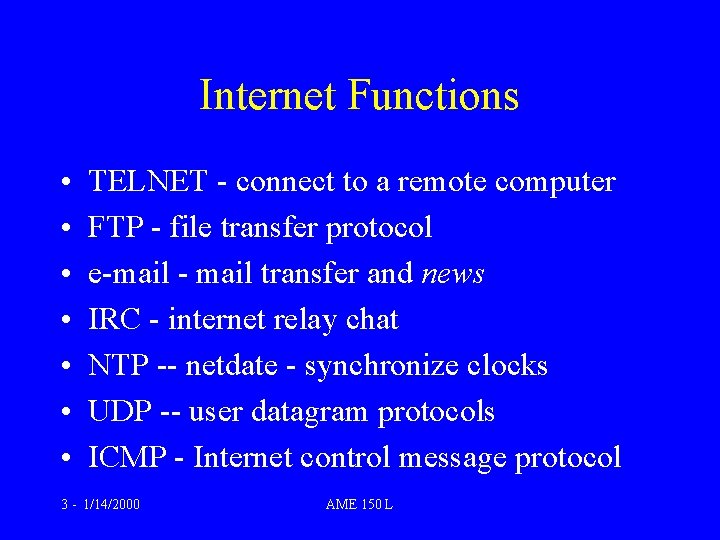 Internet Functions • • TELNET - connect to a remote computer FTP - file