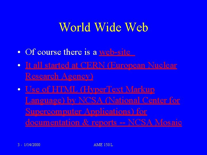 World Wide Web • Of course there is a web-site • It all started