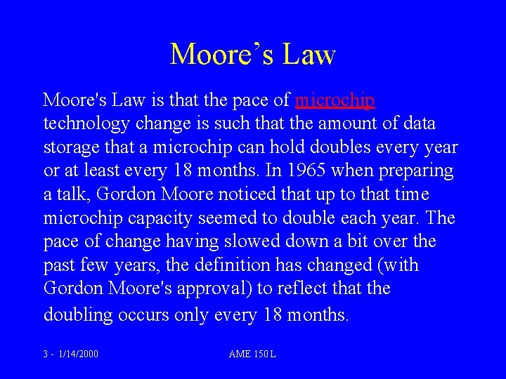 Moore’s Law Moore's Law is that the pace of microchip technology change is such