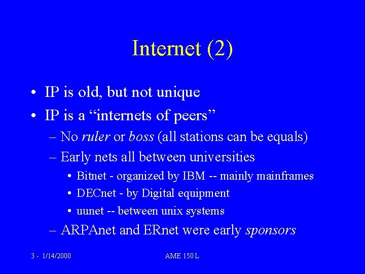 Internet (2) • IP is old, but not unique • IP is a “internets