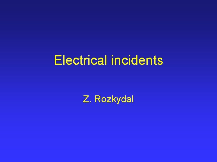 Electrical incidents Z. Rozkydal 