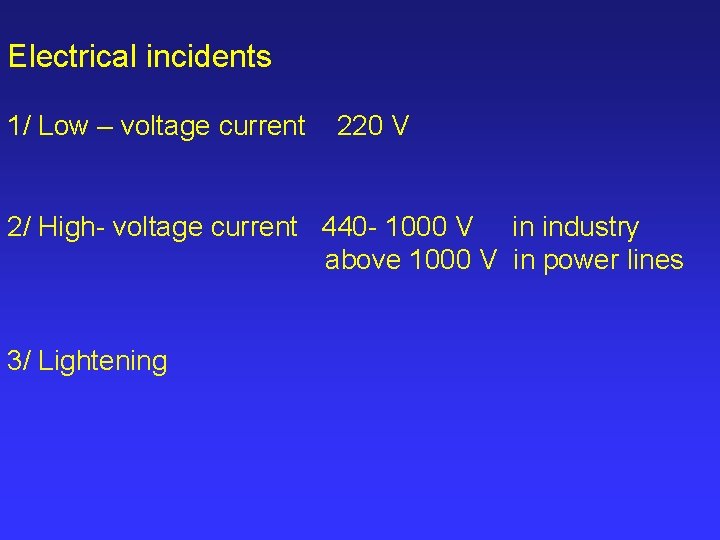 Electrical incidents 1/ Low – voltage current 220 V 2/ High- voltage current 440