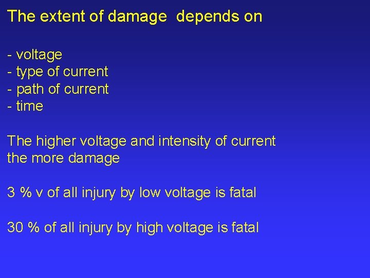 The extent of damage depends on - voltage - type of current - path