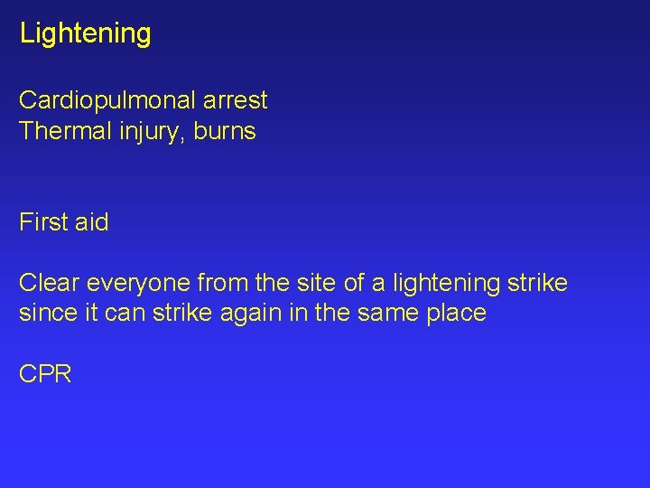 Lightening Cardiopulmonal arrest Thermal injury, burns First aid Clear everyone from the site of