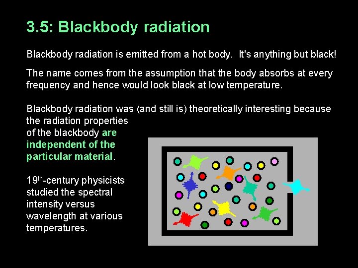 3. 5: Blackbody radiation is emitted from a hot body. It's anything but black! 3. 5: Blackbody radiation is emitted from a hot body. It's anything but black!