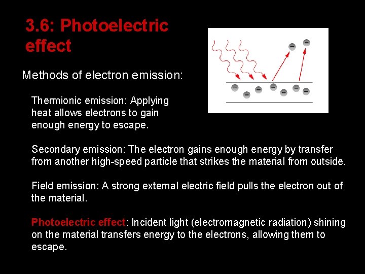 3. 6: Photoelectric effect Methods of electron emission: Thermionic emission: Applying heat allows electrons 3. 6: Photoelectric effect Methods of electron emission: Thermionic emission: Applying heat allows electrons