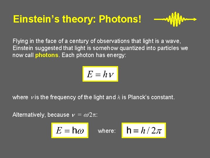 Einstein’s theory: Photons! Flying in the face of a century of observations that light Einstein’s theory: Photons! Flying in the face of a century of observations that light