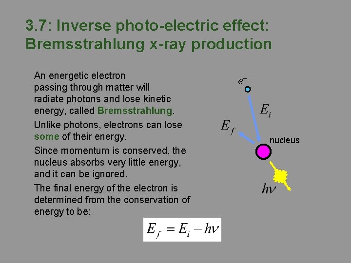 3. 7: Inverse photo-electric effect: Bremsstrahlung x-ray production An energetic electron passing through matter 3. 7: Inverse photo-electric effect: Bremsstrahlung x-ray production An energetic electron passing through matter