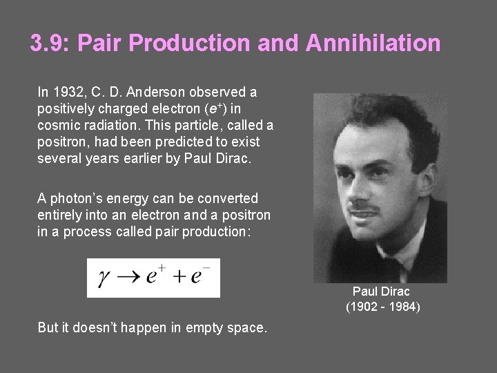 3. 9: Pair Production and Annihilation In 1932, C. D. Anderson observed a positively 3. 9: Pair Production and Annihilation In 1932, C. D. Anderson observed a positively