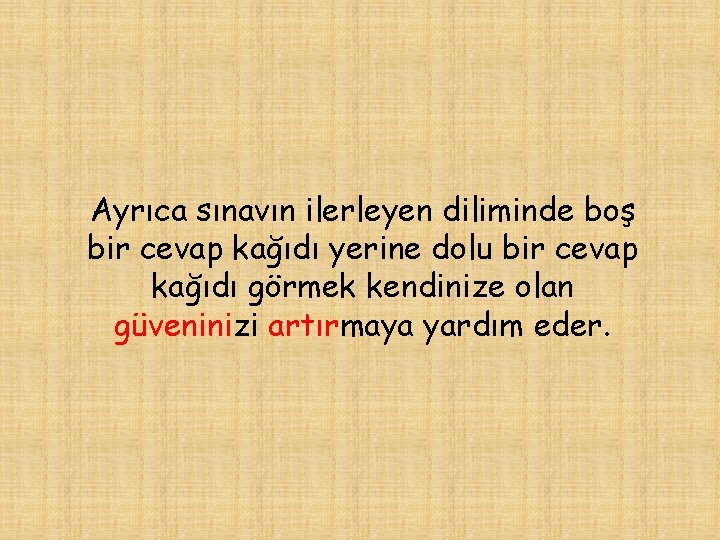 Ayrıca sınavın ilerleyen diliminde boş bir cevap kağıdı yerine dolu bir cevap kağıdı görmek