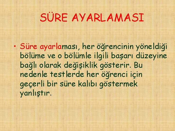SÜRE AYARLAMASI • Süre ayarlaması, her öğrencinin yöneldiği bölüme ve o bölümle ilgili başarı