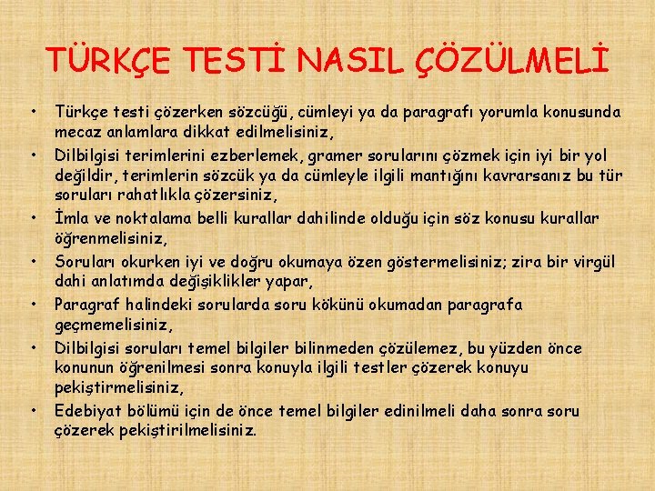 TÜRKÇE TESTİ NASIL ÇÖZÜLMELİ • • Türkçe testi çözerken sözcüğü, cümleyi ya da paragrafı