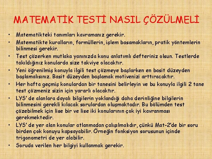 MATEMATİK TESTİ NASIL ÇÖZÜLMELİ • • Matematikteki tanımları kavramanız gerekir. Matematikte kuralların, formüllerin, işlem