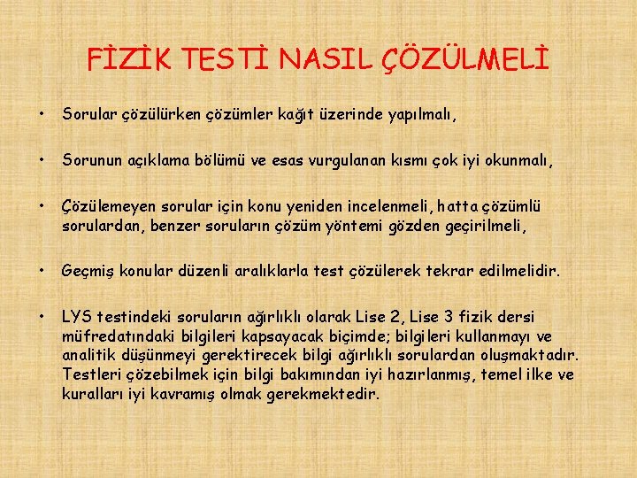 FİZİK TESTİ NASIL ÇÖZÜLMELİ • Sorular çözülürken çözümler kağıt üzerinde yapılmalı, • Sorunun açıklama