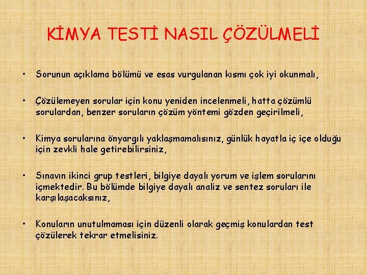 KİMYA TESTİ NASIL ÇÖZÜLMELİ • Sorunun açıklama bölümü ve esas vurgulanan kısmı çok iyi