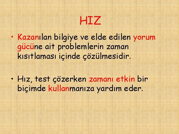 HIZ • Kazanılan bilgiye ve elde edilen yorum gücüne ait problemlerin zaman kısıtlaması içinde