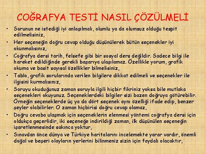 COĞRAFYA TESTİ NASIL ÇÖZÜLMELİ • • Sorunun ne istediği iyi anlaşılmalı, olumlu ya da