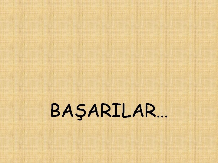 BAŞARILAR… 