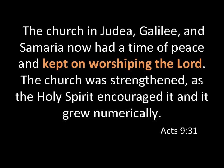 The church in Judea, Galilee, and Samaria now had a time of peace and