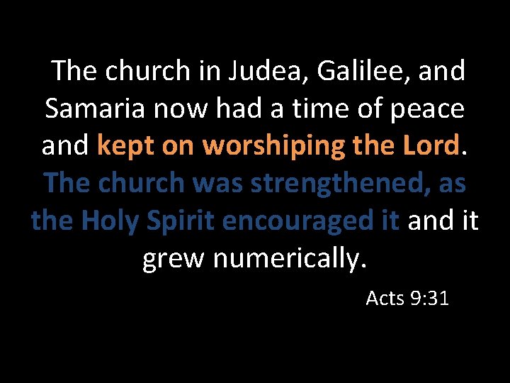 The church in Judea, Galilee, and Samaria now had a time of peace and