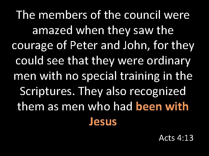 The members of the council were amazed when they saw the courage of Peter
