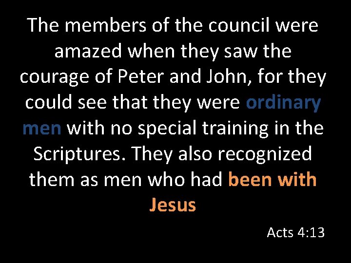 The members of the council were amazed when they saw the courage of Peter