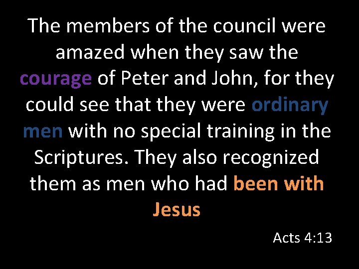 The members of the council were amazed when they saw the courage of Peter