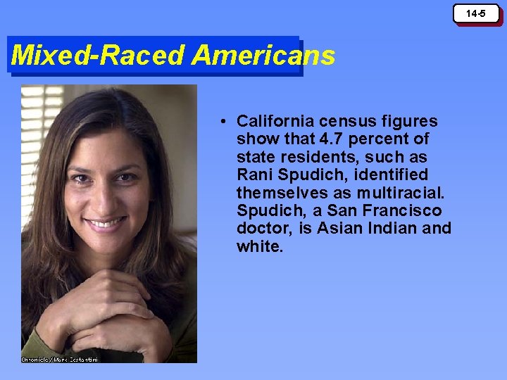 14 -5 Mixed-Raced Americans • California census figures show that 4. 7 percent of