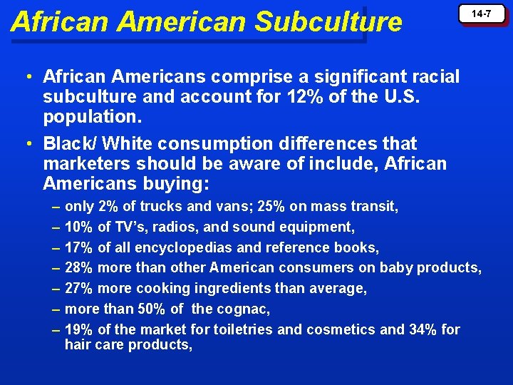 African American Subculture 14 -7 • African Americans comprise a significant racial subculture and