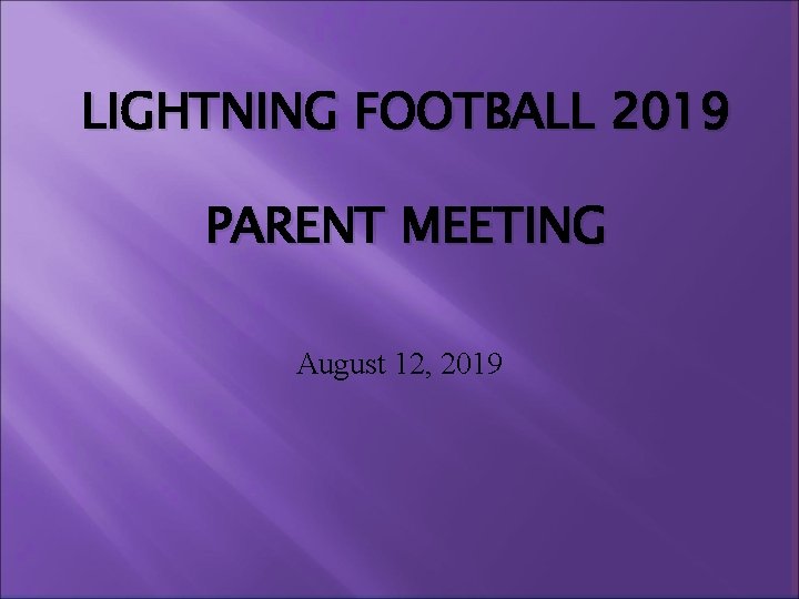 LIGHTNING FOOTBALL 2019 PARENT MEETING August 12, 2019 