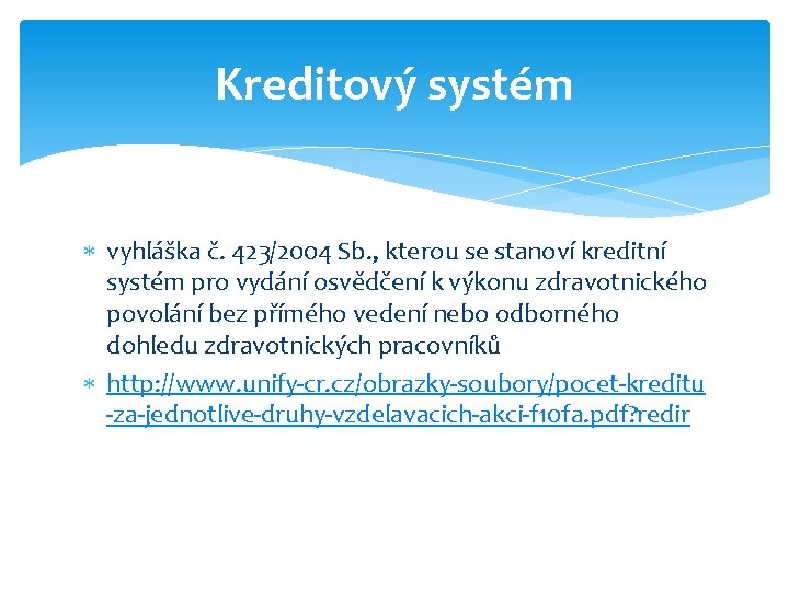 Kreditový systém vyhláška č. 423/2004 Sb. , kterou se stanoví kreditní systém pro vydání