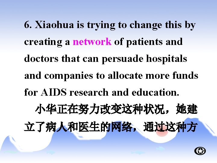 6. Xiaohua is trying to change this by creating a network of patients and