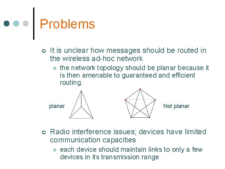 Problems ¢ It is unclear how messages should be routed in the wireless ad-hoc