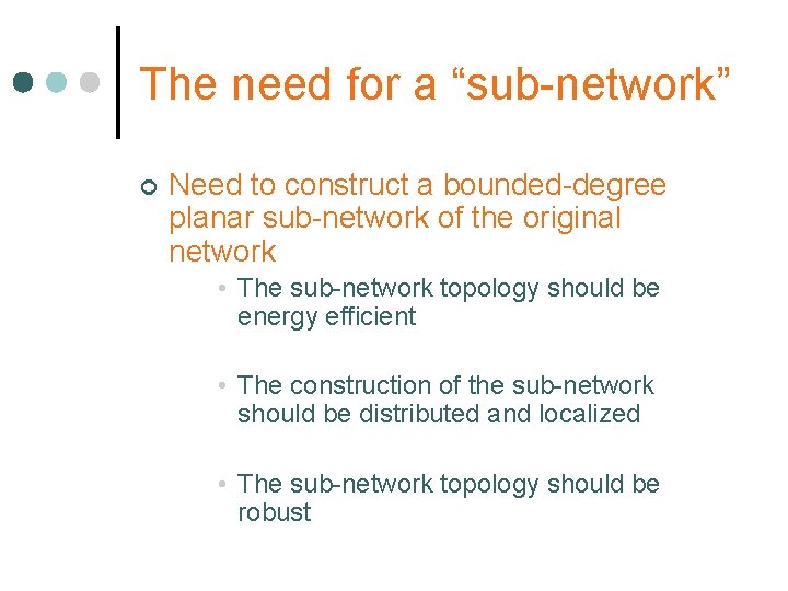 The need for a “sub-network” ¢ Need to construct a bounded-degree planar sub-network of