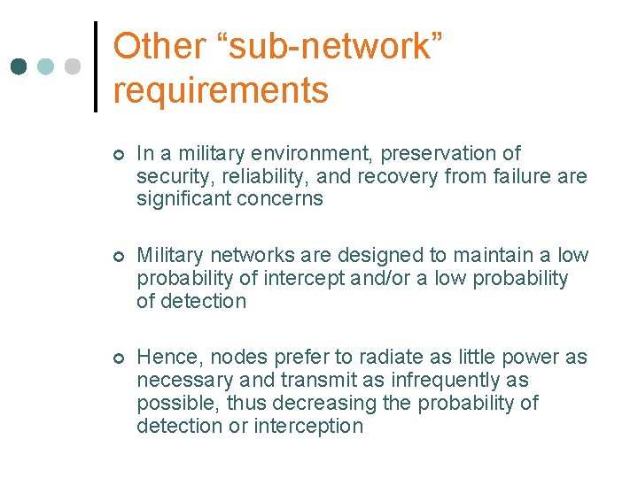 Other “sub-network” requirements ¢ In a military environment, preservation of security, reliability, and recovery