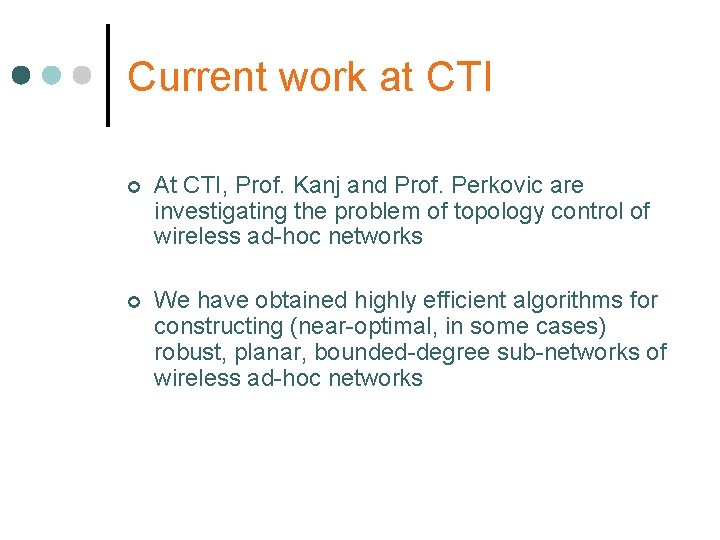 Current work at CTI ¢ At CTI, Prof. Kanj and Prof. Perkovic are investigating