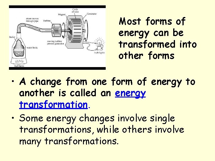 Most forms of energy can be transformed into other forms • A change from