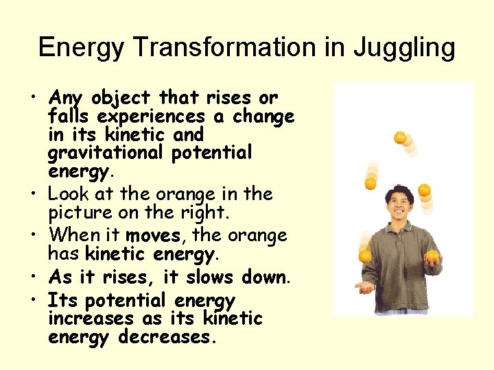 Energy Transformation in Juggling • Any object that rises or falls experiences a change