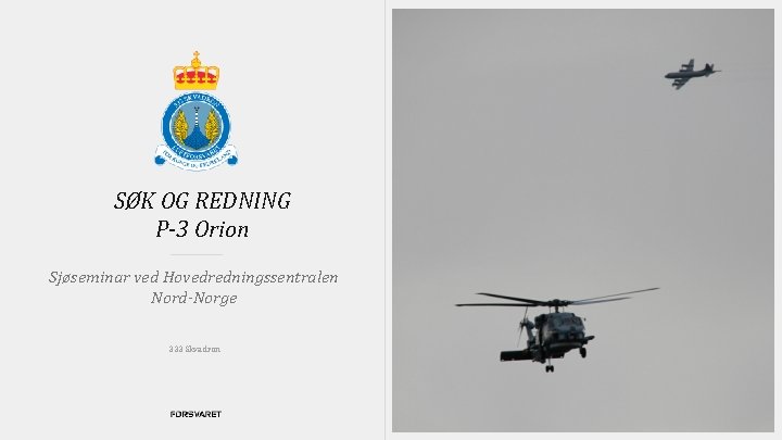 SØK OG REDNING P-3 Orion Sjøseminar ved Hovedredningssentralen Nord-Norge 333 Skvadron 