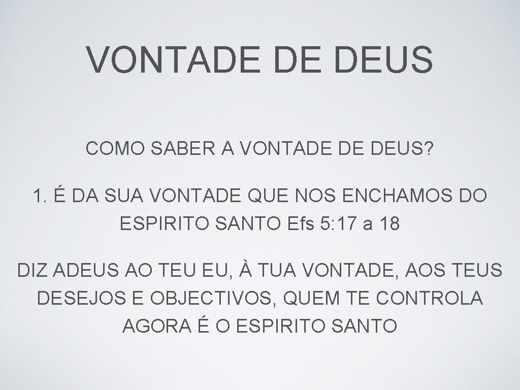 VONTADE DE DEUS COMO SABER A VONTADE DE DEUS? 1. É DA SUA VONTADE