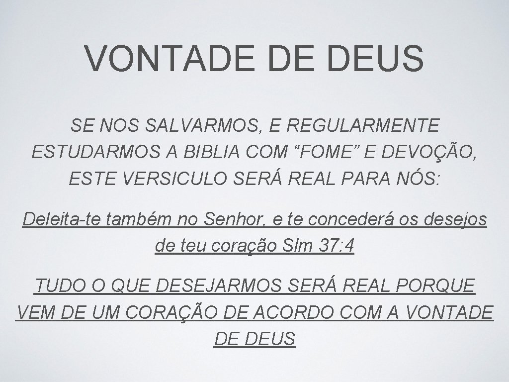 VONTADE DE DEUS SE NOS SALVARMOS, E REGULARMENTE ESTUDARMOS A BIBLIA COM “FOME” E