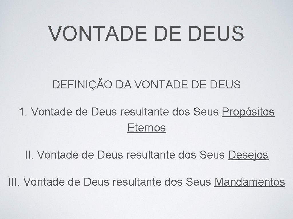 VONTADE DE DEUS DEFINIÇÃO DA VONTADE DE DEUS 1. Vontade de Deus resultante dos