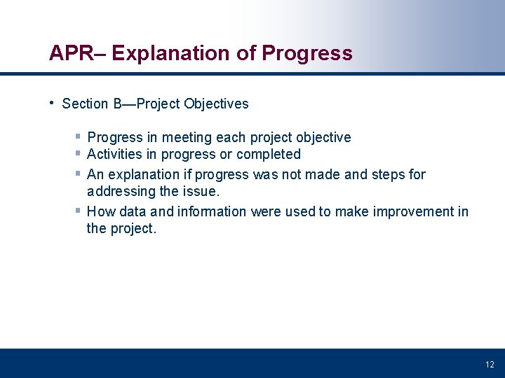 APR– Explanation of Progress • Section B—Project Objectives § Progress in meeting each project